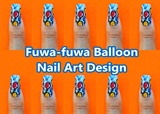 Fuwa-fuwa Balloon Nail Art Design