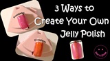 Create Your Own Jelly Polish (3 Ways)